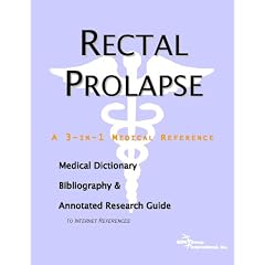 Rectal Prolapse - A Medical Dictionary, Bibliography, and Annotated Research Guide to... by ICON Health Publications