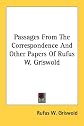 Passages from the correspondence and other papers of Rufus W. Griswold