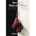Boxing in Black and White: A Statistical Study of Race in the Ring, 1949-1983 by Andrew Lindsay
