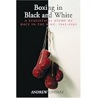 Boxing in Black and White: A Statistical Study of Race in the Ring, 1949-1983 by Andrew Lindsay