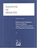 Review National Academies Press  / Enhancing the Regulatory Decision-Making Approval Process for Direct Food Ingredient Technologies (Compass Series)