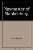 The playmaster of Blankenburg - the story of Friedrich Froebel 1782-1852