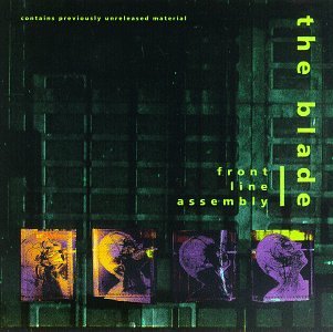 Front Line Assembly - The Blade (Pressgang Mix) Lyrics - Zortam Music