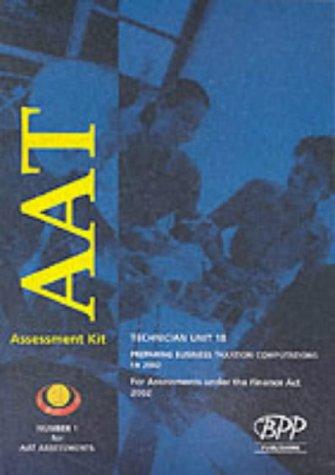 Aat Technician - Unit 18: Option - Preparing Business Taxation Computations, Fa 2002: Devolved Assessment Kit (2002) (Aat Revision Kit)