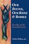 Our Selves, Our Souls, & Bodies: Sexuality and the Household of God