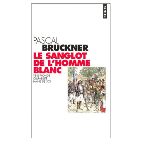Le sanglot de l'homme blanc Pascal Bruckner