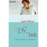 ADS im Job: Kreativ, hyperaktiv - und erfolgreichvon "Lynn Weiss"