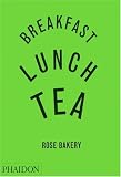 Breakfast, Lunch, Tea: Rose Bakery