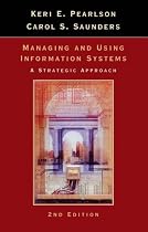 Managing and Using Information Systems: A Strategic Approach