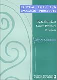 Centre-Periphery Relations in Kazakhstan