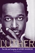 Luther: The Life and Longing of Luther Vandross