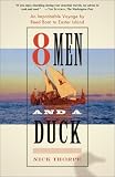 8 Men and a Duck : An Improbable Voyage by Reed Boat to Easter Island