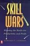 Skill Wars: Winning the Battle for Productivity and Profit