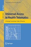 Universal Access in Health Telematics: A Design Code of Practice (Lecture Notes in Computer Science / Information Systems and Applications, incl. Internet/Web, and HCI)
