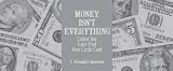 Money Isn't Everything Unless You Can't Find Your Credit Card (Money Books series, The)