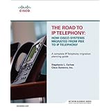 the road to ip telephony how cisco systems migrated from pbx to ip telephony paperback network business