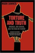 Torture and Truth: America, Abu Ghraib, and the War on Terror