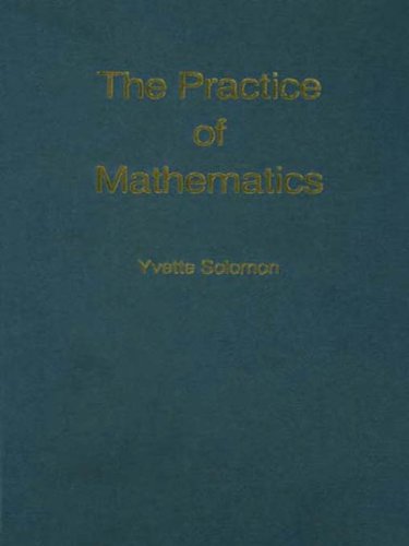 The Practice of Mathematics (International Library of Psychology)