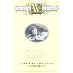 Inventing Wonderland: The Lives and Fantasies of Lewis Carroll, Edward Lear, J.M. Barrie, Kenneth Grahame, and A.A. Milner