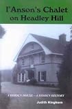 I'Anson's Chalet on Headley Hill: A Hidden House,a Hidden History