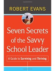 Seven Secrets of the Savvy School Leader: A Guide to Surviving and Thriving