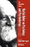 Martin Buber on Psychology and Psychotherapy: Essays, Letters and Dialogue (The Martin Buber Library)