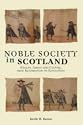 Noble Society in Scotland: Wealth, Family and Culture, from Reformation to Revolution