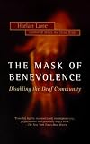 Mask of Benevolence: Disabling the Deaf Community