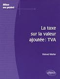 La taxe sur la valeur ajoutée : TVA