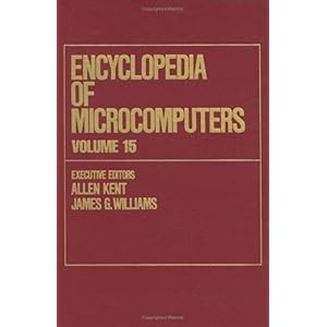 【クリックで詳細表示】Encyclopedia of Microcomputers： Volume 15 - Reporting on Parallel Software to SNOBOL (Microcomputers Encyclopedia)： Allen Kent， James G. Williams： 洋書