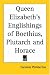 Book Queen Elizabeth's Englishings Of Boethius, Plutarch And Horace