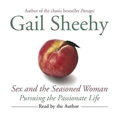 Sex and the Seasoned Woman by Gail Sheehy