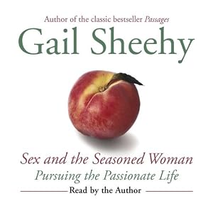 Sex and the Seasoned Woman by Gail Sheehy