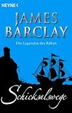 Schicksalswege. Die Legenden des Raben 1 - James Barclay