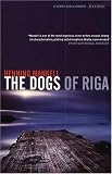 The Dogs of Riga (Kurt Wallender Mystery)