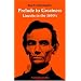 Prelude to Greatness: Lincoln in the 1850's