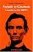 Prelude to Greatness: Lincoln in the 1850's