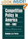 Competition Policy in America: History, Rhetoric, Law