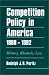 Competition Policy in America: History, Rhetoric, Law by Rudolph J. R. Peritz ISBN 0195144090