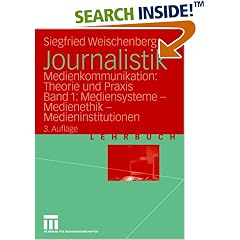 Journalistik: Journalistik 1. Mediensysteme, Medienethik, Medieninstitutionen. Lehrbuch. Medienkommunikation: Theorie und Praxis: Bd I (Broschiert)