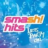 Smash Hits - Let's Party On!