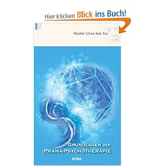 Grundlagen der Prana-Psychotherapie: Energetische Behandlung von Stre�, Sucht und Traumata