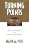 Turning Points: Decisive Moments in the History of Christianity