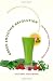 Books : Green Smoothie Revolution: The Radical Leap Towards Natural Health [Paperback]