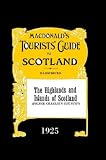 Highlands And Islands Of Scotland: Macdonald's Tourists' Guide 1925
