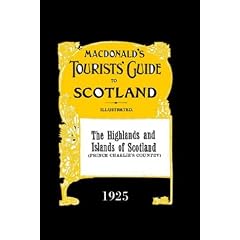 Highlands and Islands of Scotland: Macdonald's Tourists' Guide 1925