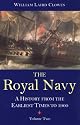 The Royal Navy: v. 2: A History - From the Earliest Times to 1900