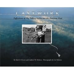 Castworks: Reflections of Fly Fishing Guides and the American West (Game & Fish Mastery Library): Kirk D. Deeter, Andrew W. Steketee, Liz Steketee