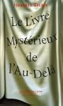 Le Livre Myst�rieux de l'Au-Del� : La...