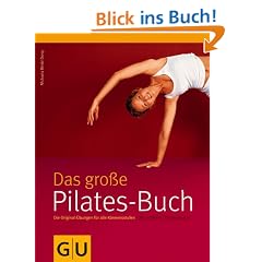 Pilates-Buch, Das gro�e: Die Original-�bungen f�r alle K�nnensstufen. Mit gro�em �bungsposter (Einzeltitel Gesundheit/Fitness/Alternativheilkunde)